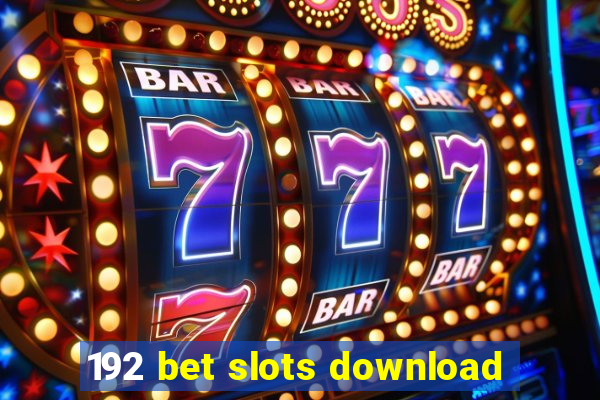 192 bet slots download